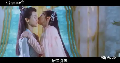 杨紫竟然这么会撩香蜜承包她出道以来最多的吻戏